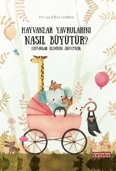 Hayvanlar Yavrularını Nasıl Büyütür? (Ciltli) - Pavla Hanackova | Yeni