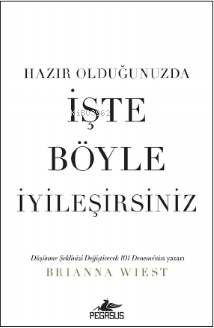 Hazır Olduğunuzda İşte Böyle İyileşirsiniz - Brianna Wiest | Yeni ve İ