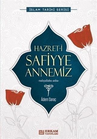 Hazret-i Safiyye Annemiz İslam Tarihi Serisi - Adem Saraç | Yeni ve İk