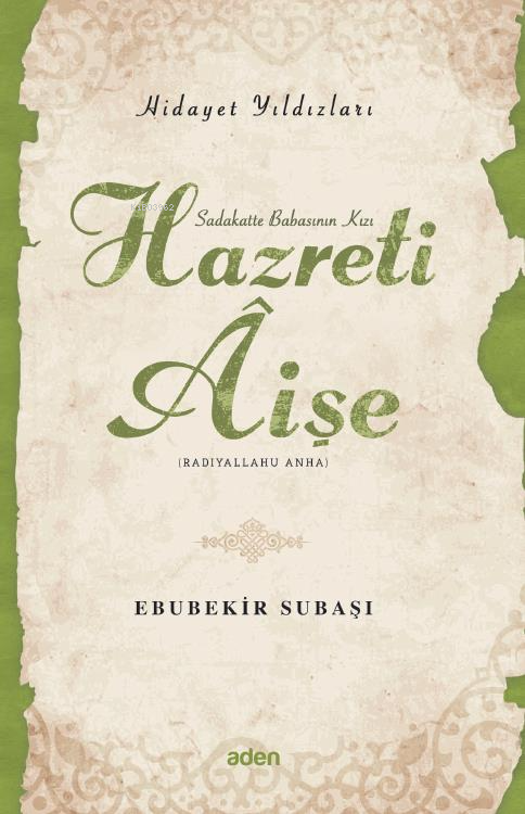 Hazreti Aişe (Radiyallahu Anh);Hidayet Yıldızları - Ebubekir Subaşı | 