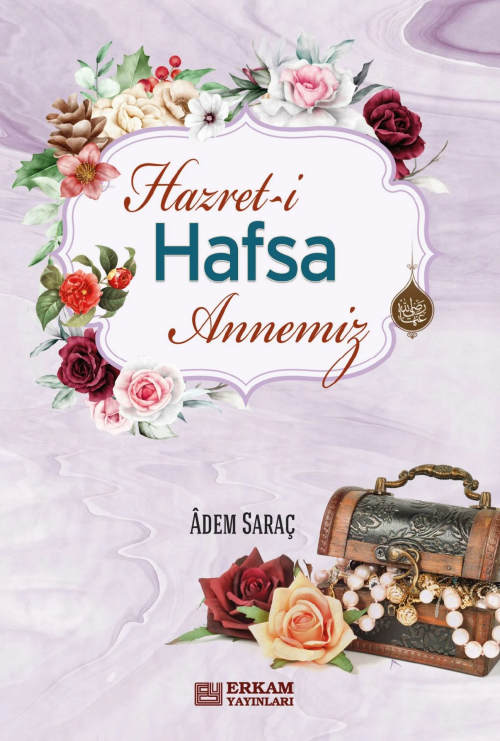 Hazreti Hafsa Annemiz - Adem Saraç | Yeni ve İkinci El Ucuz Kitabın Ad