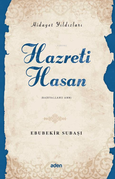 Hazreti Hasan (Radiyallahu Anh);Hidayet Yıldızları - Ebubekir Subaşı |