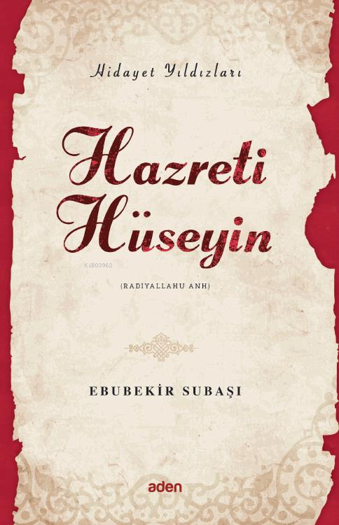 Hazreti Hüseyin (Radiyallahu Anh);Hidayet Yıldızları - Ebubekir Subaşı