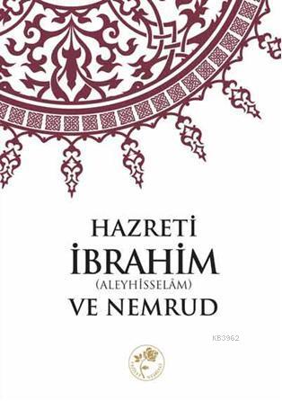 Hazreti İbrahim (Aleyhisselâm) ve Nemrud - Abdurrahman Şeref Laç | Yen