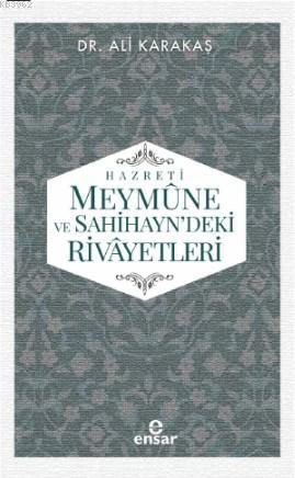 Hazreti Meymûne ve Sahihayn' deki Rivayetler - Ali Karakaş | Yeni ve İ