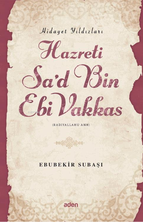 Hazreti Sa'd Bin Ebi Vakkas (Radiyallahu Anh);Hidayet Yıldızları - Ebu