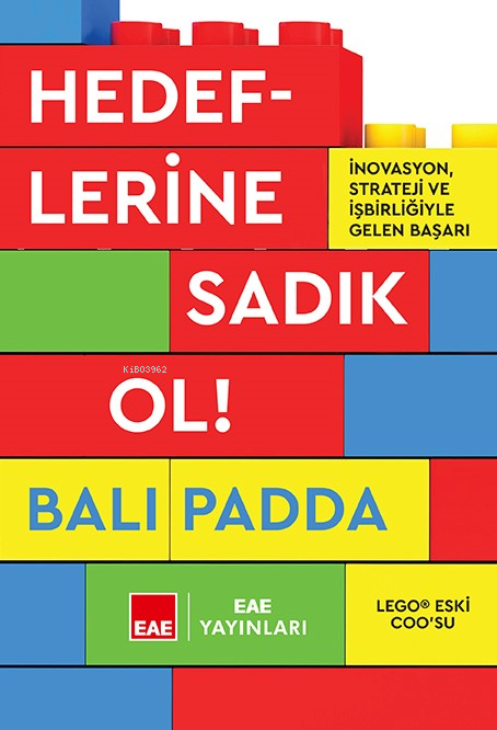 Hedeflerine Sadık Ol!;İnovasyon, Strateji Ve İşbirliğiyle Gelen Başarı