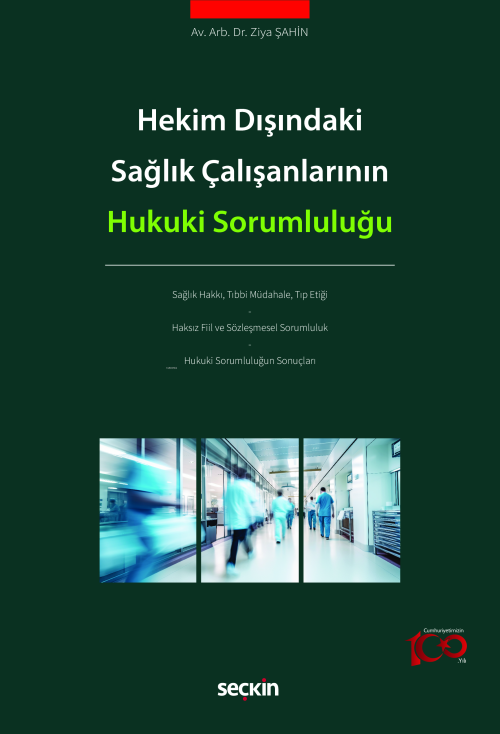 Hekim Dışındaki Sağlık Çalışanlarının Hukuki Sorumluluğu - Ziya Şahin 