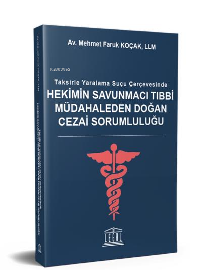 Hekimin Savunmacı Tıbbi Müdahaleden Doğan Cezai Sorumluluğu;Taksirle Y