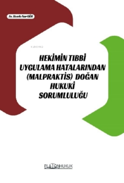 Hekimin Tıbbi Uygulama Hatalarından (Malpraktis) Doğan Hukuki Sorumlul