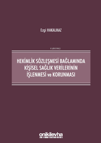 Hekimlik Sözleşmesi Bağlamında Kişisel Sağlık Verilerinin İşlenmesi ve