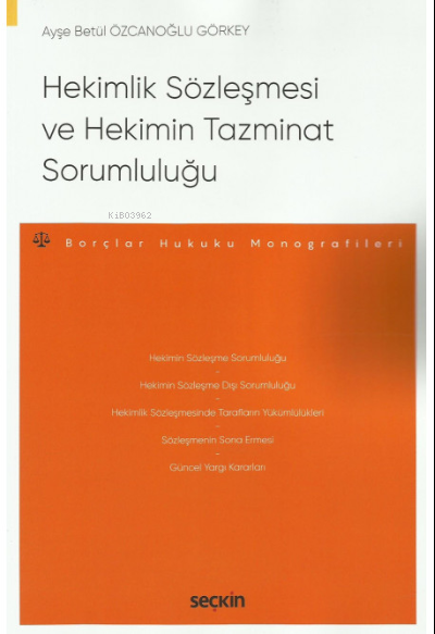 Hekimlik Sözleşmesi ve Hekimin Tazminat Sorumluluğu - Ayşe Betül Özcan