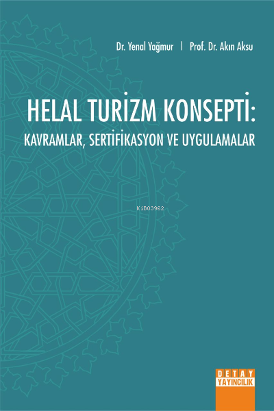 Helal Turizm Konsepti;Kavramlar Sertifikasyon ve Uygulamalar - Akın Ak