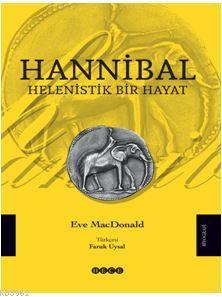 Helenistik Bir Hayat - Hannibal - Eve MacDonald | Yeni ve İkinci El Uc