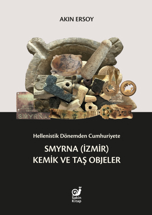 Hellenistik Dönemden Cumhuriyete Smyrna (İzmir) Kemik ve Taş Objeler -