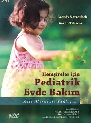 Hemşireler için Pediatrik Evde Bakım - Aile Merkezli Yaklaşım - Wendy 