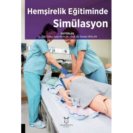 Hemşirelik Eğitiminde Simülasyon - Sevda Arslan | Yeni ve İkinci El Uc