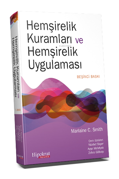 Hemşirelik Kuramları ve Hemşirelik Uygulaması - Nükhet Bayer | Yeni ve