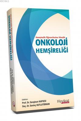 Hemşirelik Öğrencilerine Yönelik Onkoloji Hemşireliği - Sevgisun Kapuc