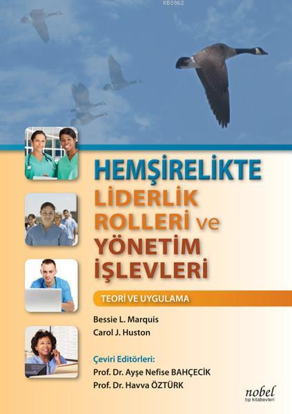 Hemşirelikte Liderlik Rolleri ve Yönetim İşlevleri - Carol J. Huston- 