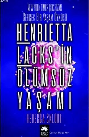 Henrietta Lacks'in Ölümsüz Yaşamı - Rebecca Skloot | Yeni ve İkinci El