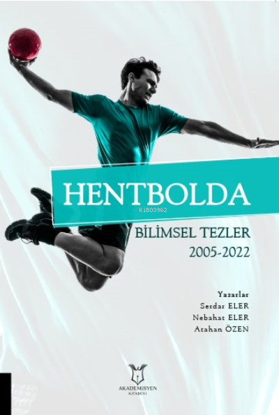 Hentbolda Bilimsel Tezler 2005-2022 - Serder Eler | Yeni ve İkinci El 