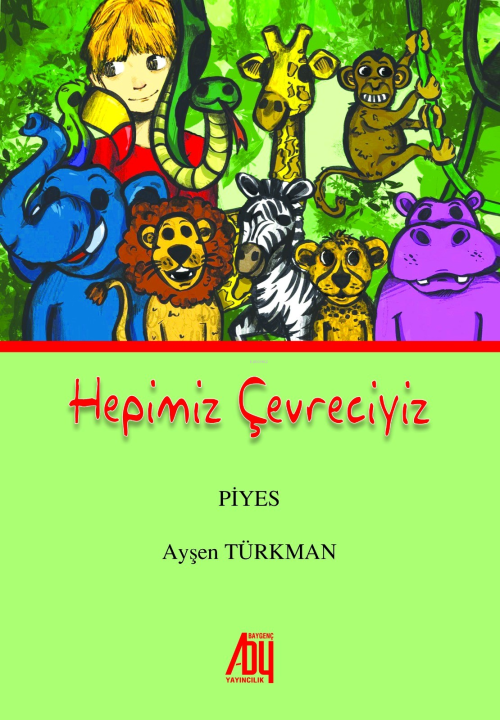 Hepimiz Çevreciyiz - Ayşen Türkman | Yeni ve İkinci El Ucuz Kitabın Ad