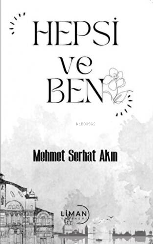 Hepsi ve Ben - Mehmet Serhat Akın | Yeni ve İkinci El Ucuz Kitabın Adr