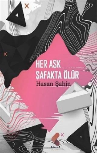 Her Aşk Şafakta Ölür - Hasan Şahin | Yeni ve İkinci El Ucuz Kitabın Ad