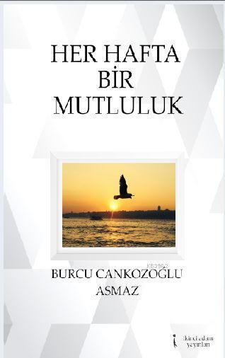 Her Hafta Bir Mutluluk - Burcu Cankozoğlu Asmaz | Yeni ve İkinci El Uc