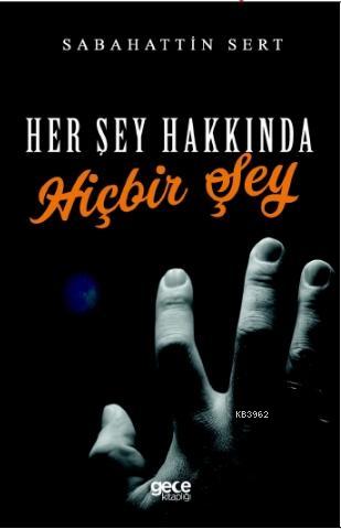 Her Şey Hakkında Hiçbir Şey - Sabahattin Sert | Yeni ve İkinci El Ucuz