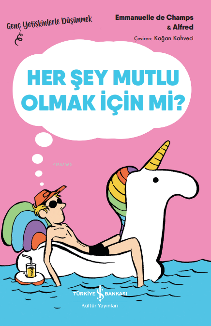 Her Şey Mutlu Olmak İçin Mi? – Genç Yetişkinlerle Düşünmek - Emmanuell