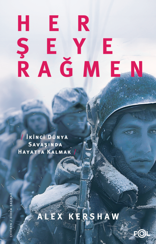 Her Şeye Rağmen;II. Dünya Savaşı’nda Hayatta Kalmak - Alex Kershaw | Y