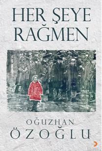 Her Şeye Rağmen - Oğuzhan Özoğlu | Yeni ve İkinci El Ucuz Kitabın Adre