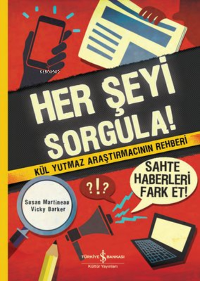 Her Şeyi Sorgula! Kül Yutmaz Araştırmacının Rehberi - Susan Martineau 