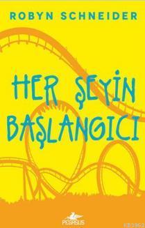 Her Şeyin Başlangıcı (Ciltli) - Robyn Schneider | Yeni ve İkinci El Uc