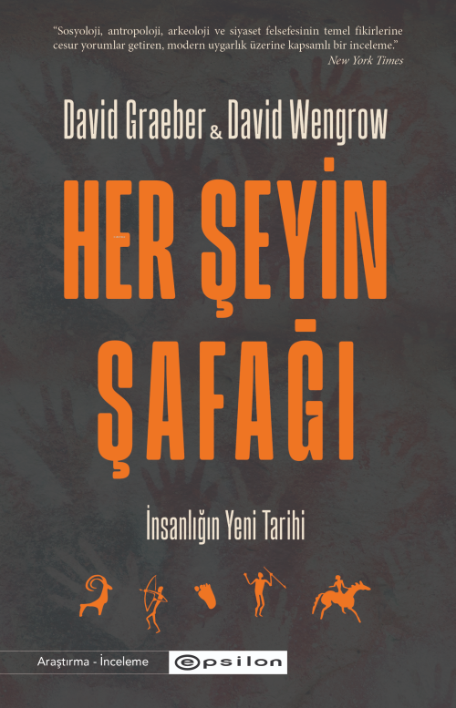 Her Şeyin Şafağı;İnsanlığın Yeni Tarihi - David Graeber | Yeni ve İkin