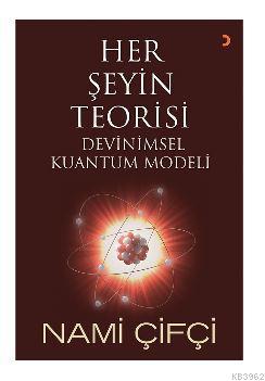 Her Şeyin Teorisi; Devinimsel Kuantum Modeli - Nami Çifçi | Yeni ve İk