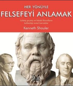 Her Yönüyle Felsefeyi Anlamak - Kenneth Shouler | Yeni ve İkinci El Uc