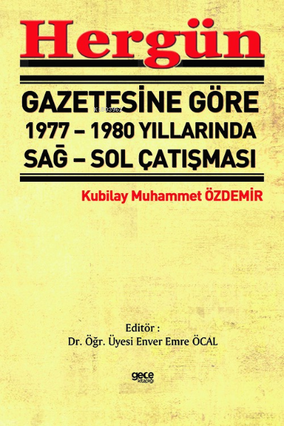 Hergün Gazetesine Göre 1977 - 1980 Yıllarında Sağ-Sol Çatışması - Kubi