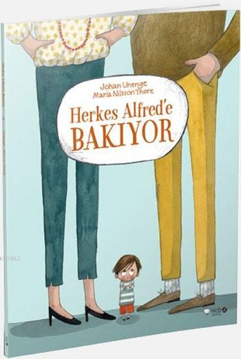 Herkes Alfred'e Bakıyor - Johan Unenge | Yeni ve İkinci El Ucuz Kitabı