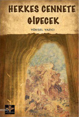 Herkes Cennete Gidecek - Yüksel Yazıcı | Yeni ve İkinci El Ucuz Kitabı