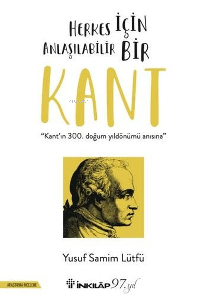 Herkes İçin Anlaşılabilir Bir Kant - Kant'ın 300. Doğum Günü Anısına -