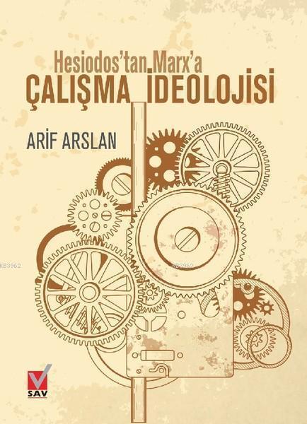 Hesiodos'tan Marx'a Çalışma İdeolojisi - Arif Arslan | Yeni ve İkinci 