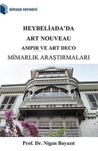 Heybeliada`da Art Nouveau Ampir ve Art Deco Mimarlık Araştırmaları - N