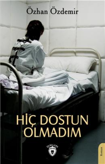 Hiç Dostun Olmadım - Özhan Özdemir | Yeni ve İkinci El Ucuz Kitabın Ad