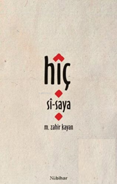 Hîç-Sî-Saya - M. Zahir Kayan | Yeni ve İkinci El Ucuz Kitabın Adresi