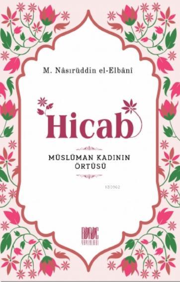 Hicab Müslüman Kadının Örtüsü - M.Nâsırüddin el-Elbânî | Yeni ve İkinc