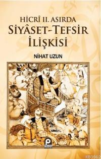 Hicri II. Asırda Siyaset-Tefsir İlişkisi - Nihat Uzun | Yeni ve İkinci