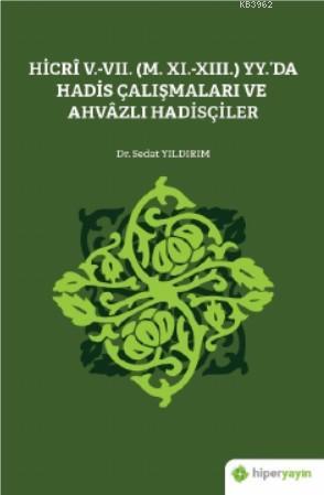 Hicri 5.-7. (M. 11.-13.) Yy.'da Hadis Çalışmaları ve Ahvazlı Hadisçile